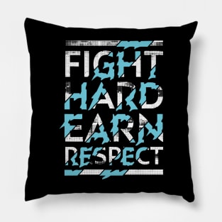 Fight hard, earn respect Pillow