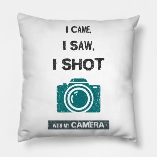 I came, i saw, i shot with my camera Pillow