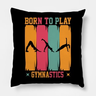 Born to play gymnastics Pillow