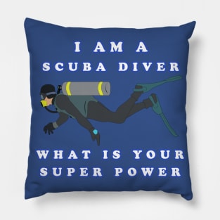 I Am A Scuba Diver What Is Your Super Power Pillow