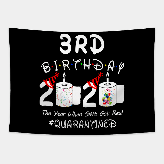 3rd Birthday 2020 The Year When Shit Got Real Quarantined Tapestry by Rinte