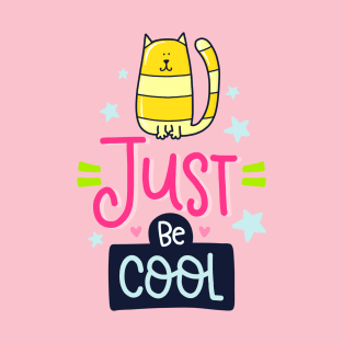 just be cool T-Shirt