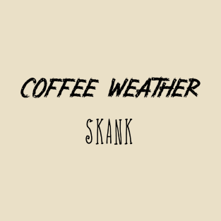 Coffee Weather Skank T-Shirt