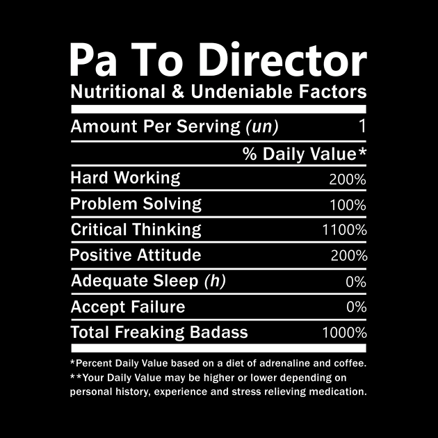 Pa To Director T Shirt - Nutritional and Undeniable Factors Gift Item Tee by Ryalgi