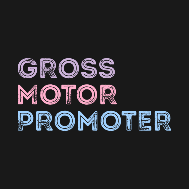 Gross Motor Promoter pediatric physical therapy Funny PT by Flow-designs