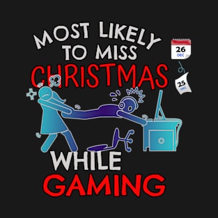 Most Likely To Miss Christmas While Gaming T-Shirt