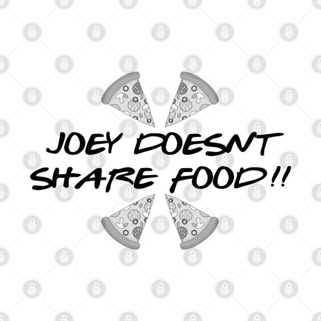 Friends - Joey Doesn't Share Food by qpdesignco