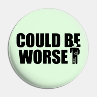 Could be worse - funny but also sad Pin