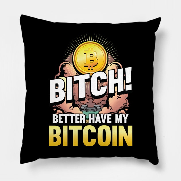 Bitch better have my Bitcoin Crypto Hodl Blockchain Bitcoin Pillow by Riffize