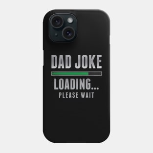 Dad Joke Loading Phone Case