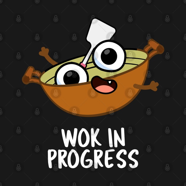 Wok In Progress Funny Cooking Pun by punnybone