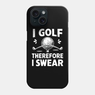 Golf Lover I golf Therefore I Swear Phone Case