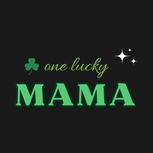 one lucky mama - st patrick day T-Shirt