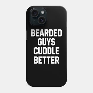 Bearded Guys Cuddle Better Phone Case