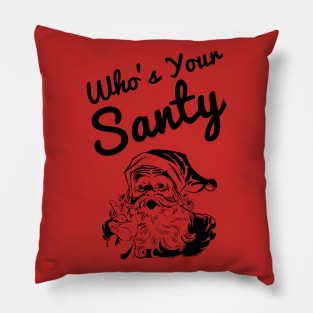 Who’s your Santy funny Christmas Design Pillow