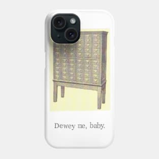 Dewey Me Baby Phone Case