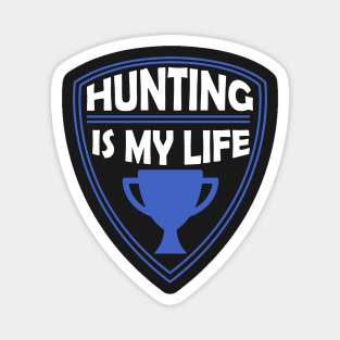 Hunting is my Life Gift Magnet