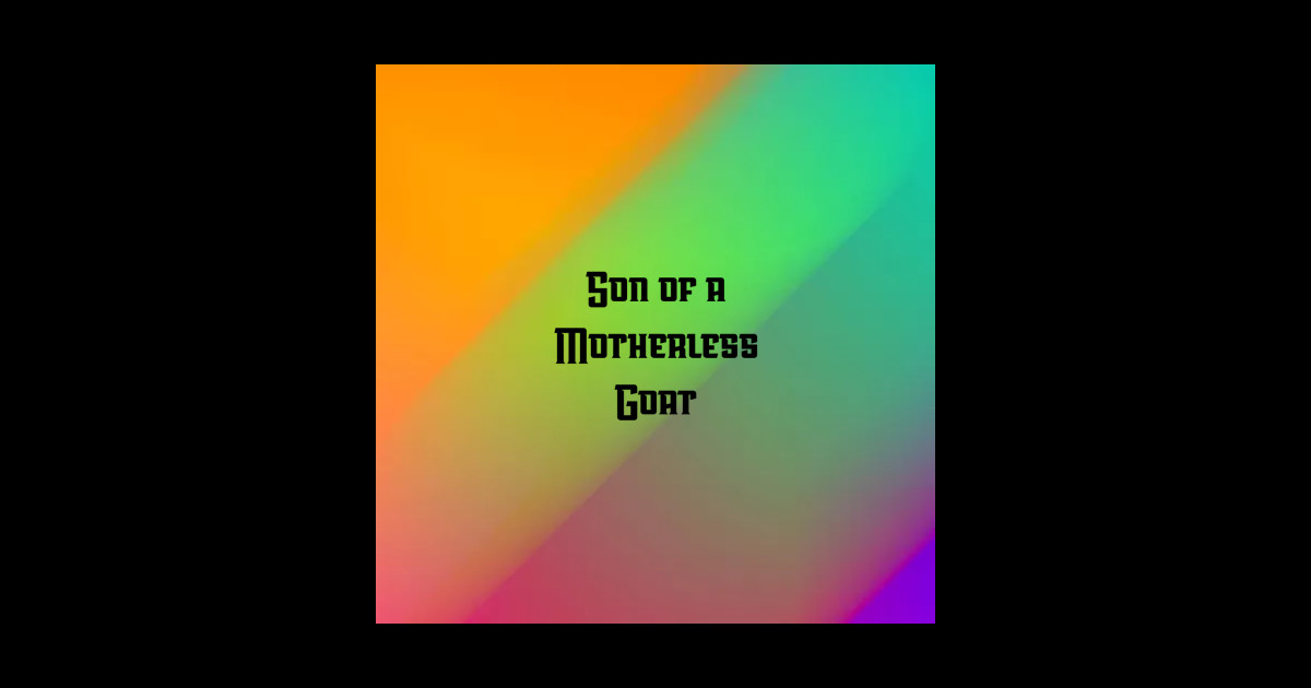 Son Of A Motherless Goat Son Of A Motherless Goat Sticker TeePublic son-of-a-motherless-goat-son-of-a-motherless-goat-sticker-teepublic