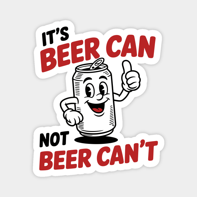 It's Beer Can, Not Beer Can’t – Retro Pun Magnet by Cosmo Gazoo