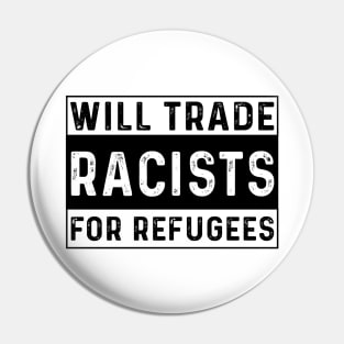 Will Trade Racists For Refugees Pin