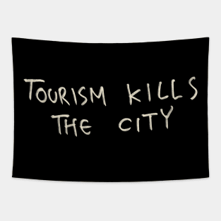 Tourism Kills The City Tapestry