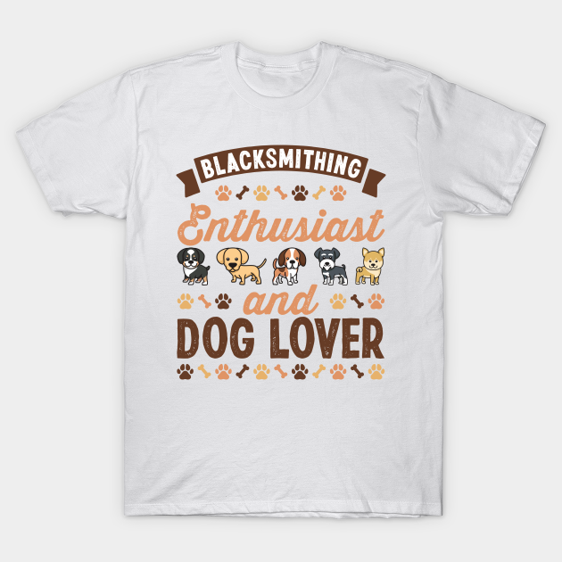Blacksmithing Enthusiast and Dog Lover Gift - Blacksmithing - T-Shirt