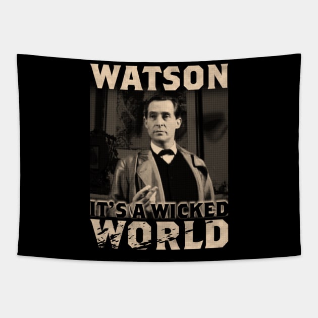 Watson, it's a wicked world Tapestry by kostjuk