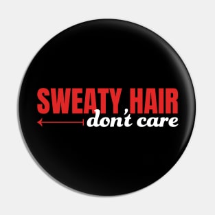 Sweaty Hair Don't Care Pin