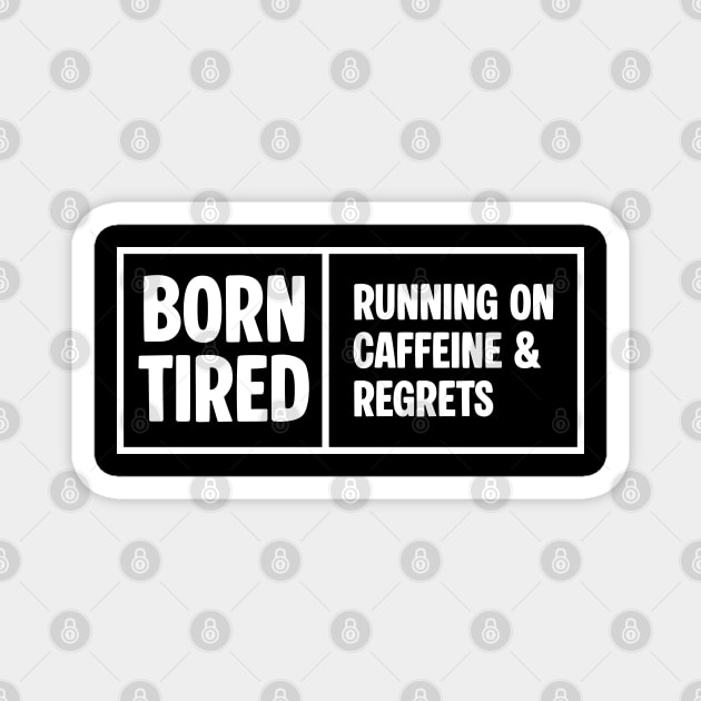 BORN TIRED Magnet by Fabrik