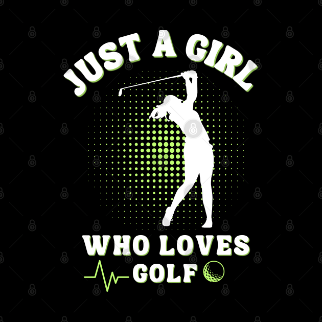 Just a Girl Who Loves Golf: Celebrating the Female Golfer! by chems eddine