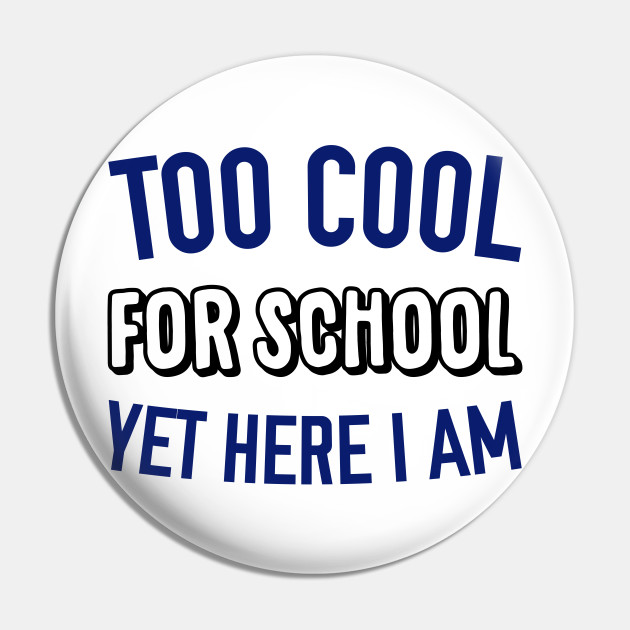 Pin on too cool for school