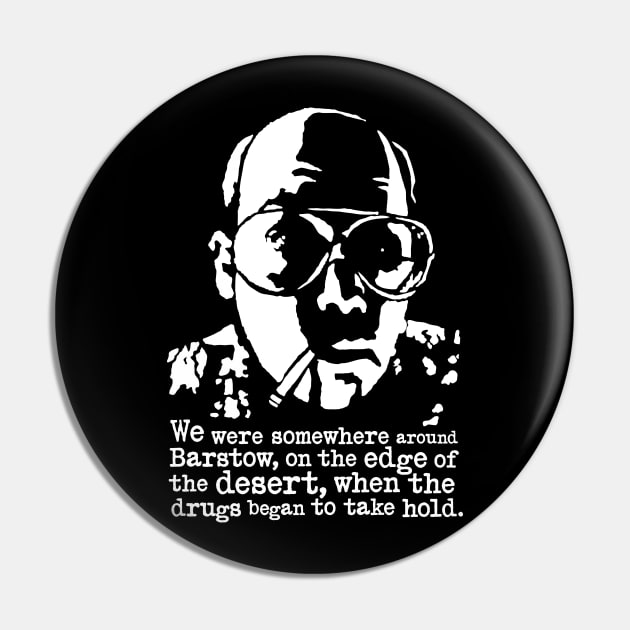 Hunter S Thompson "We Were Somewhere Around Barstow" (Fear And Loathing In Las Vegas) Pin by CultureClashClothing