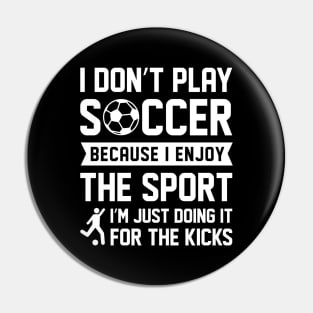 I Don’t Play Soccer Pin