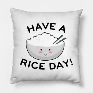 Have A Rice Day Pillow