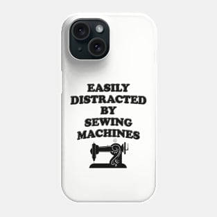 Easily Distracted By Sewing Machines Phone Case