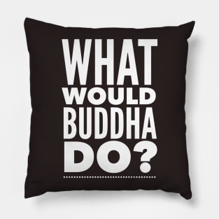 What would Buddha do? Pillow