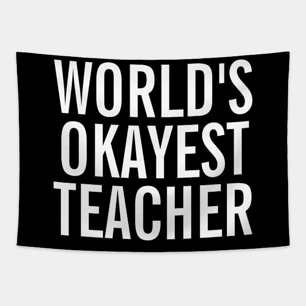 World's Okayest Teacher Tapestry by SpHu24