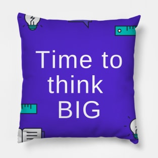 Time to think BIG Pillow
