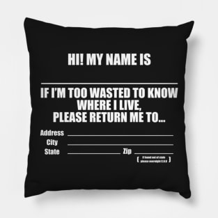 Hello, I Am...too Wasted Funny Drinking Pillow