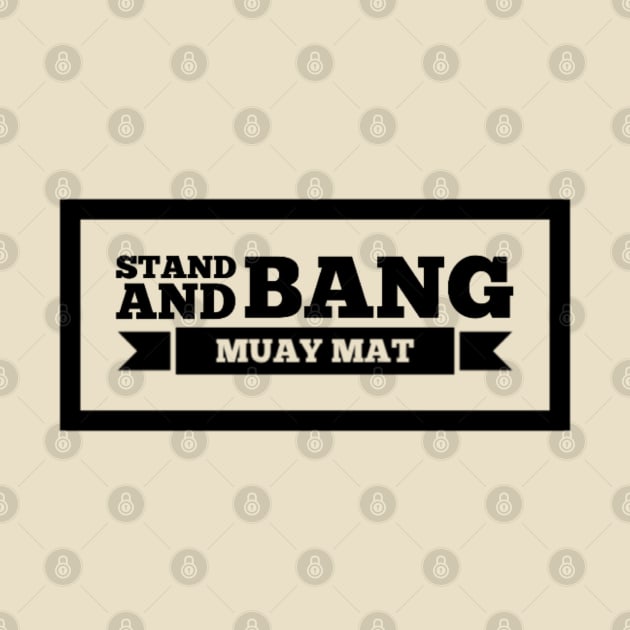 Stand and Bang Muay Mat Design by Muay Thai Merch