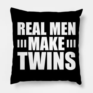 Real Men Make Twins w Pillow