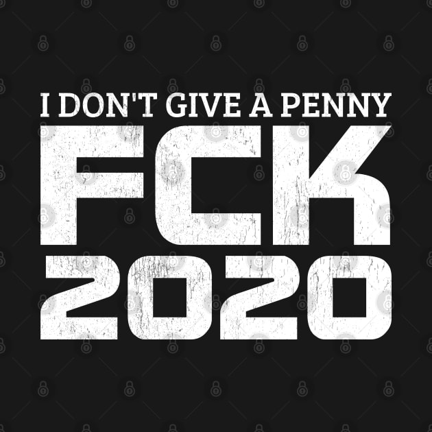 I don't give a penny - FCK 2020 by All About Nerds