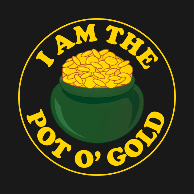 I am the Pot of Gold by Heyday Threads