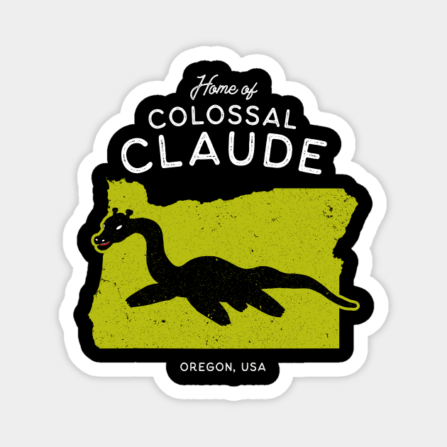 Home of Colossal Claude - Oregon, USA Cryptid Magnet by Strangeology