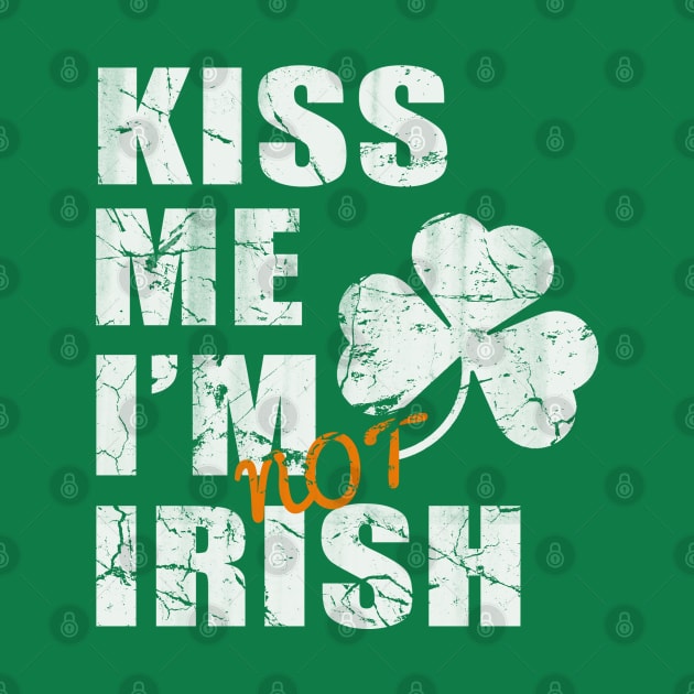 Kiss Me I'm Not Irish by E