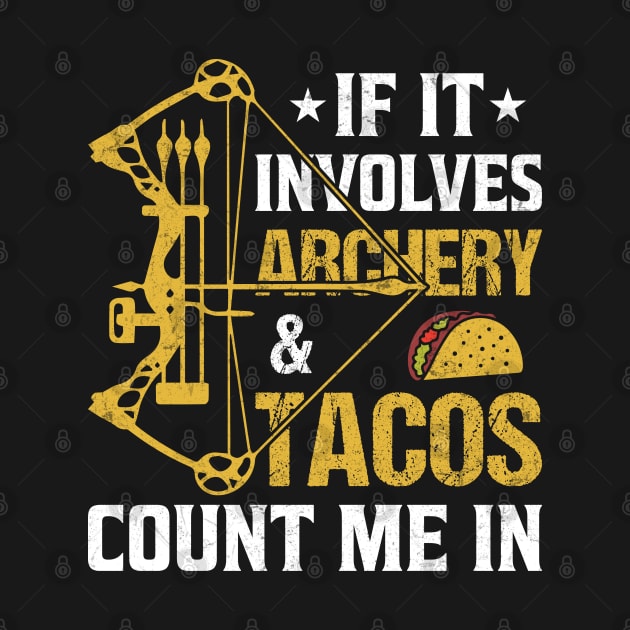 If It Involves Archery & Tacos Count Me In by busines_night