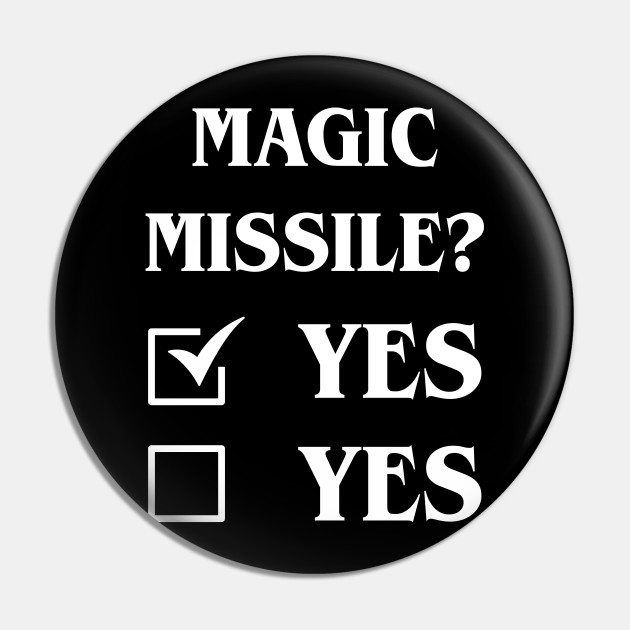 Magic Missile Definitely Yes Funny Tabletop Meme Dungeons And Dragons Pin Teepublic