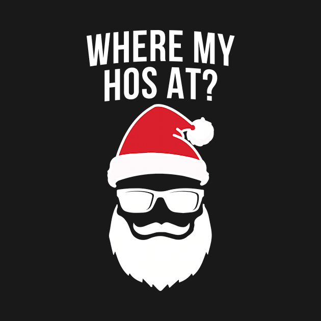 'Where my hos at?' Funny Christmas Santa by ourwackyhome