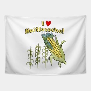 I Love Huitlacoche! Tapestry