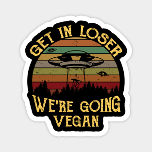 Retro funny Get in Loser We're Going Vegan Gift Magnet